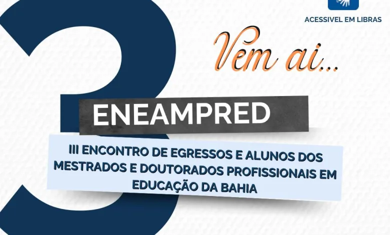 III ENCONTRO DE EGRESSOS E ALUNOS DOS MESTRADOS E DOUTORADOS PROFISSIONAIS EM EDUCAÇÃO DA BAHIA – ENEAMPRED